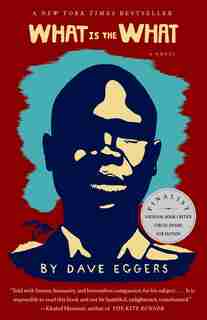 What Is The What by DAVE EGGERS