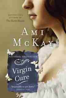 The Virgin Cure by Ami Mckay