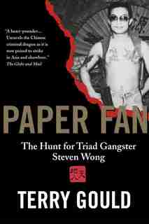 Paper Fan: The Hunt for Triad Gangster Steven Wong by Terry Gould