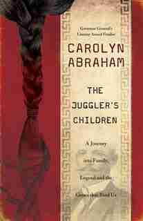 The Juggler's Children: A Journey Into Family, Legend And The Genes That Bind Us by Carolyn Abraham