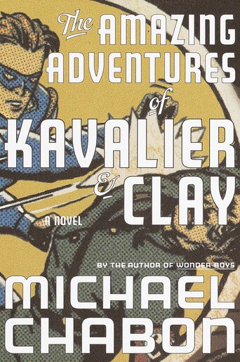 The Amazing Adventures Of Kavalier & Clay: A Novel by Michael Chabon