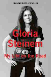 My Life On The Road: My Life On The Road by Gloria Steinem