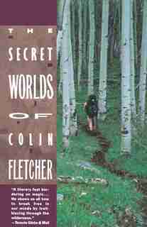 Secret Worlds Of Colin Fletcher by Colin Fletcher