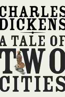 A Tale Of Two Cities by Charles Dickens