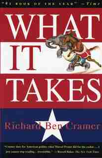 What It Takes: The Way To The White House by Richard Ben Cramer