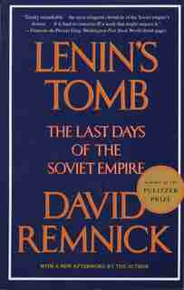 Lenin's Tomb: The Last Days Of The Soviet Empire by David Remnick