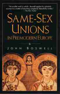 Same-sex Unions In Premodern Europe by John Boswell