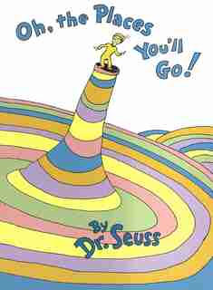 Oh, The Places You'll Go! by Dr. Seuss