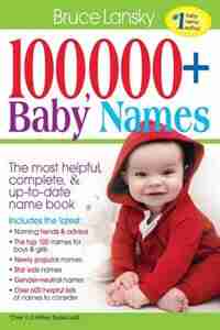 100,000 + Baby Names: The Most Helpful, Complete, & Up-to-date Name Book by Bruce Lansky