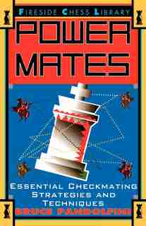 Power Mates: Essential Checkmating Strategies and Techniques by Bruce Pandolfini