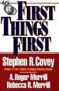 First Things First by Stephen R. Covey