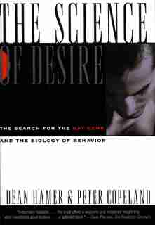 Science of Desire: The Gay Gene and the Biology of Behavior by Dean Hamer