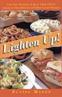 Lighten Up: Low-Fat Versions of More Than 100 of America's Best-Known and Best-Loved Recipes by Elaine Magee
