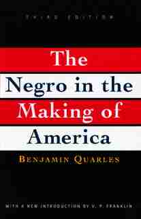 Negro in the Making of America: Third Edition Revised, Updated, and Expanded by Benjamin Quarles