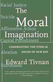 Moral Imagination: Confronting the Ethical Issues of Our Day by Edward Tivnan