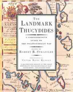 The Landmark Thucydides: A Comprehensive Guide to the Peloponnesian War by Robert B. Strassler