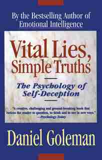 Vital Lies, Simple Truths: The Psychology of Self Deception by Daniel Goleman