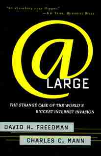 At Large: The Strange Case of the World's Biggest Internet Invasion by Charles C. Mann