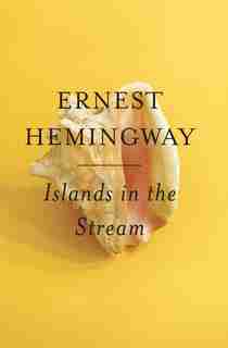 Islands in the Stream by ERNEST HEMINGWAY