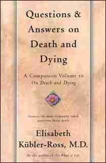 Questions And Answers On Death And Dying: A Companion Volume To On Death And Dying by Elisabeth Kübler-Ross