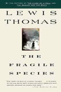 Fragile Species by Lewis Thomas