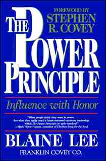 The Power Principle: Influence With Honor by Blaine Lee