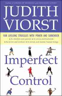 Imperfect Control: Our Lifelong Struggles With Power and Surrender by Judith Viorst