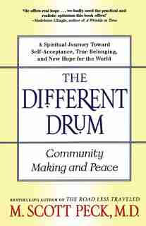 The Different Drum: Community Making and Peace by M. Scott Peck