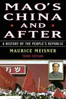 Mao's China and After: A History of the People's Republic, Third Edition by Maurice Meisner