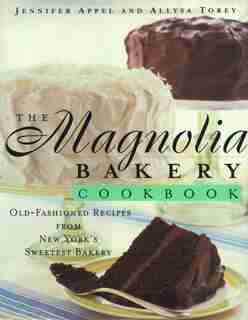 The Magnolia Bakery Cookbook: Magnolia Bakery Cookbook by Jennifer Appel