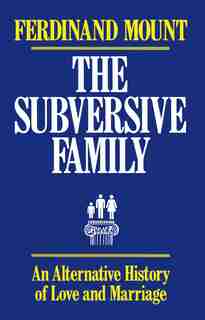 Subversive Family by Ferdinand Mount