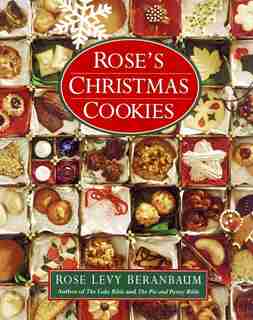 Rose's Christmas Cookies by Rose Levy Beranbaum
