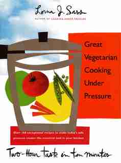 Great Vegetarian Cooking Under Pressure by Lorna J Sass