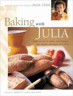 Baking With Julia: Sift, Knead, Flute, Flour, And Savor... by Julia Child