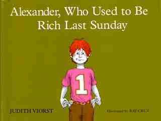 Alexander, Who Used To Be Rich Last Sunday by Judith Viorst