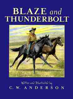 Blaze And Thunderbolt by C.W. Anderson