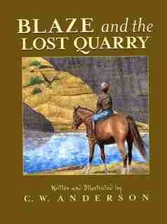 Blaze And The Lost Quarry by C.W. Anderson