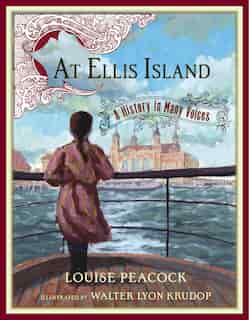 At Ellis Island: A History in Many Voices by Louise Peacock