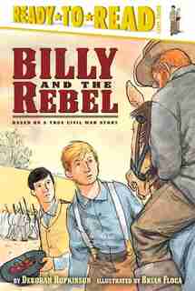 Billy and the Rebel: Based on a True Civil War Story by Deborah Hopkinson