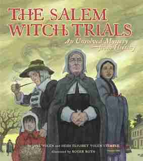 The Salem Witch Trials: An Unsolved Mystery from History by Jane Yolen