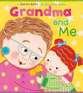 Grandma and Me: A Lift-the-Flap Book by Karen Katz