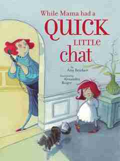While Mama Had a Quick Little Chat by Amy Reichert