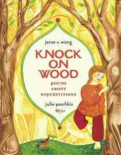 Knock on Wood: Poems About Superstitions by Janet S. Wong