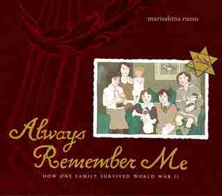 Always Remember Me: How One Family Survived World War II by Marisabina Russo