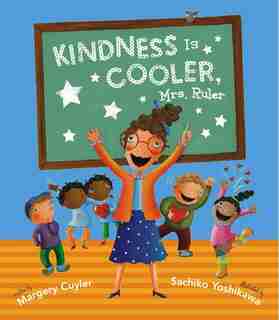 Kindness Is Cooler, Mrs. Ruler by Margery Cuyler