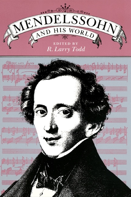 Mendelssohn And His World by R. Larry Todd Paperback | Indigo Chapters