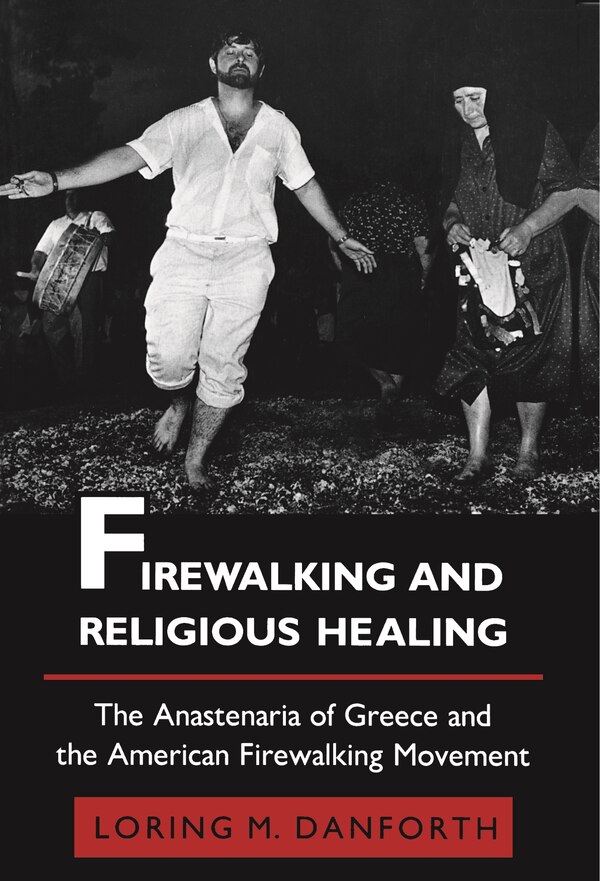 Firewalking and Religious Healing by Loring M. Danforth Paperback | Indigo Chapters