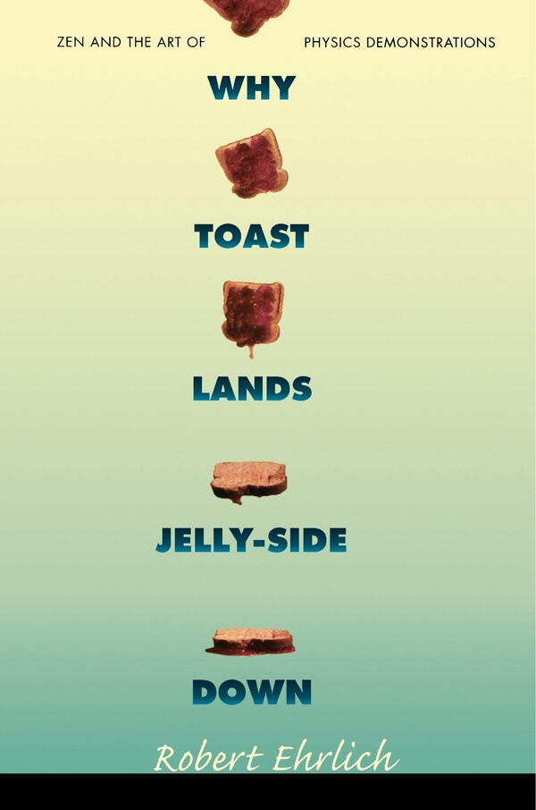 Why Toast Lands Jelly-Side Down by Robert Ehrlich Paperback | Indigo Chapters