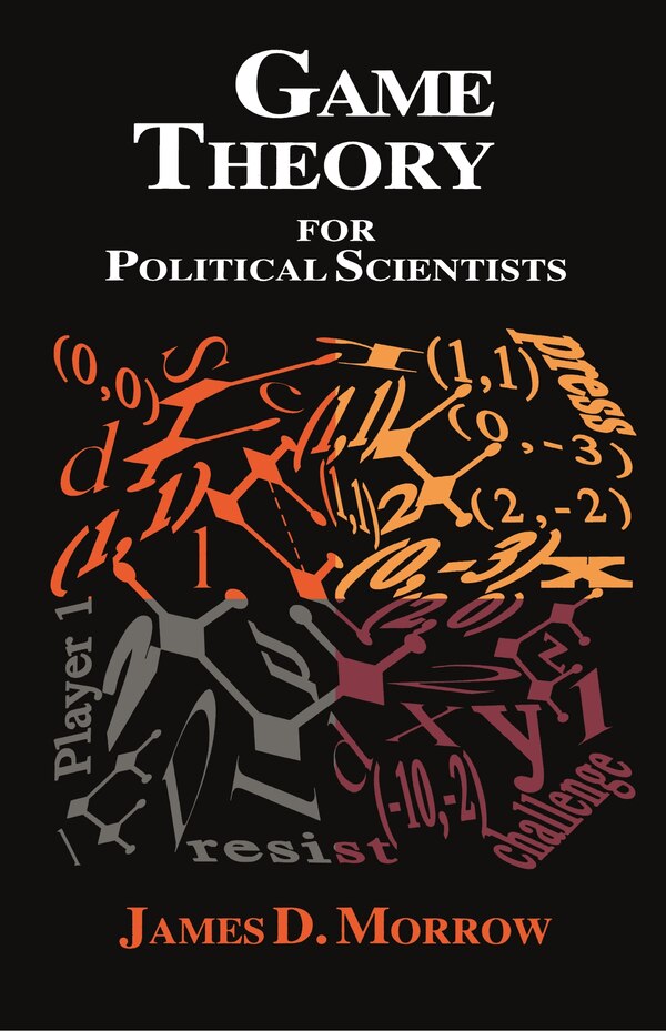 Game Theory for Political Scientists by James D. Morrow Hardcover | Indigo Chapters