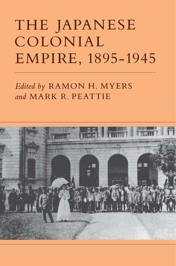 The Japanese Colonial Empire 1895-1945 by Ramon H. Myers Paperback | Indigo Chapters